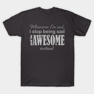 Whenever I'm sad T-Shirt